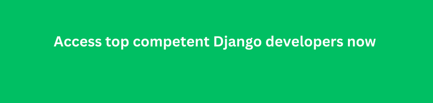 Access top competent Django developers now 